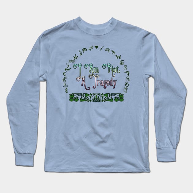 Not A Tragedy Long Sleeve T-Shirt by LondonAutisticsStandingTogether